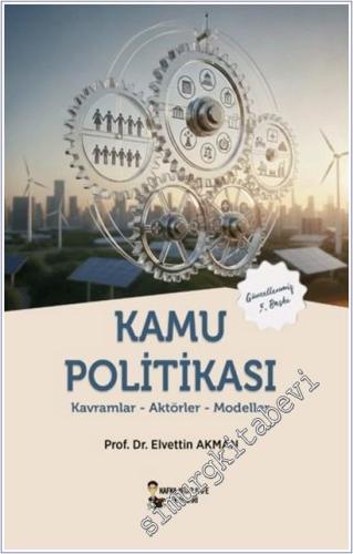 Kamu Politikası : Kavramlar Aktörler Modeller - 2026