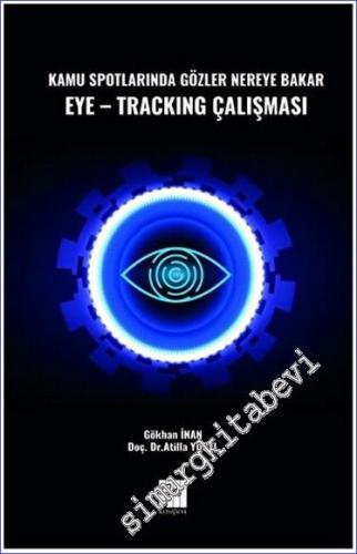 Kamu Spotlarında Gözler Nereye Bakar Eye-Tracking Çalışması - 2023