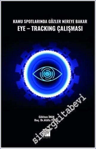 Kamu Spotlarında Gözler Nereye Bakar Eye-Tracking Çalışması -        2023