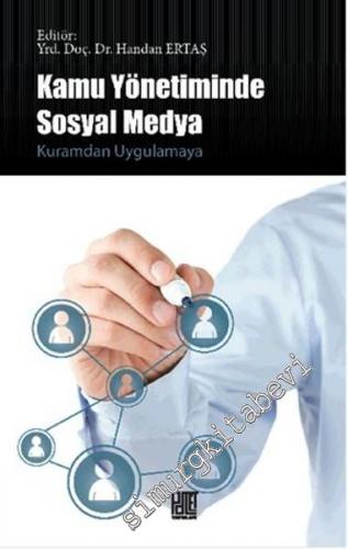 Kamu Yönetiminde Sosyal Medya - Kuramdan Uygulamaya -