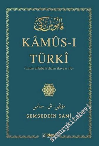 Kamus-ı Türki - Latin Alfabeli Dizin İlavesi ile -