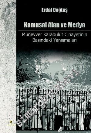 Kamusal Alan ve Medya: Münevver Karabulut Cinayetinin Basındaki Yansımaları -