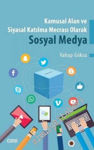 Kamusal Alan ve Siyasal Katılma Mecrası Olarak Sosyal Medya -