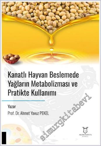 Kanatlı Hayvan Beslemede Yağların Metabolizması ve Pratikte Kullanımı 