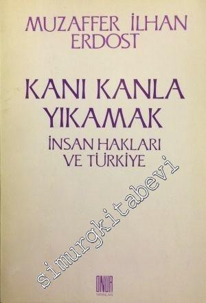 Kanı Kanla Yıkamak: İnsan Hakları ve Türkiye -