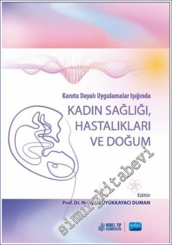 Kanıta Dayalı Uygulamalar Işığında Kadın Sağlığı Hastalıkları Ve Doğum -        2024