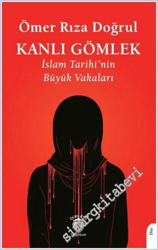 Kanlı Gömlek : İslam Tarihi'nin Büyük Vakaları -        2025
