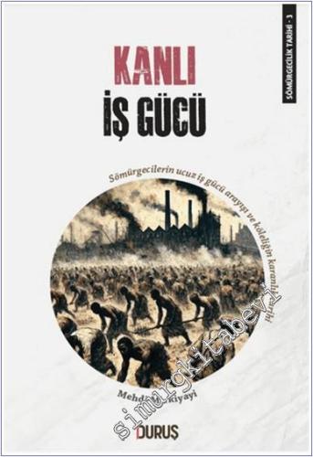 Kanlı İş Gücü - Sömürgecilik Tarihi 3 -        2024