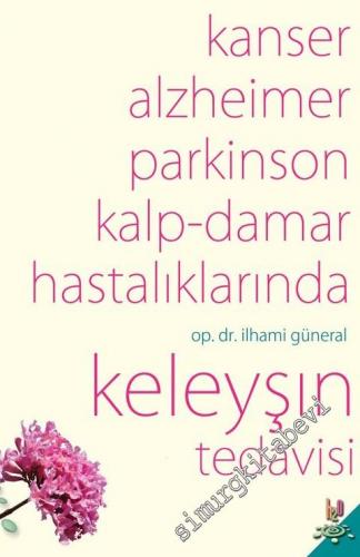 Kanser, Alzheimer, Parkinson Kalp Damar Hastalıklarında Keleyşın Tedavisi -