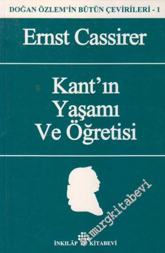 Kant'ın Yaşamı ve Öğretisi: Doğan Özlem'in Bütün Çevirileri 1 -        1996