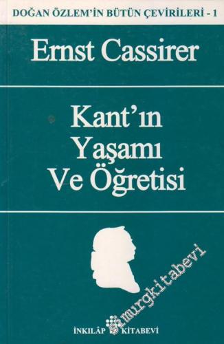 Kant'ın Yaşamı ve Öğretisi: Doğan Özlem'in Bütün Çevirileri 1
