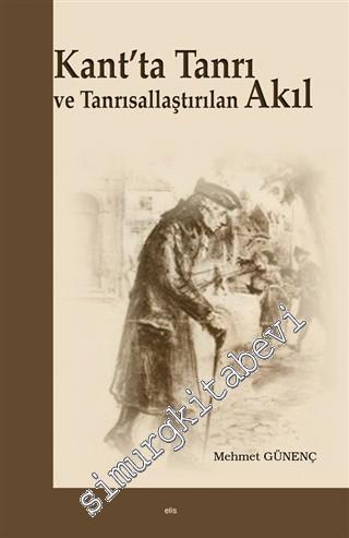 Kant'ta Tanrı ve Tanrısallaştırılan Akıl -