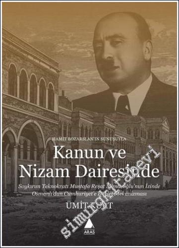 Kanun ve Nizam Dairesinde: Soykırım Teknokratı Mustafa Reşat Mimaroğlu'nun İzinde Osmanlı'dan Cumhuriyet'e Devlet Mekanizması -        2023