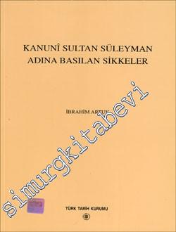 Kanuni Sultan Süleyman Adına Basılan Sikkeler -