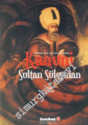 Kanuni Sultan Süleyman: Osmanlı ‘Altın Çağı'nın Hükümdarı CİLTLİ -