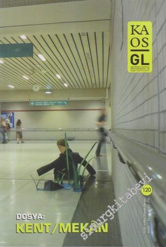 Kaos LGBT Kültür / Yaşam Dergisi - Dosya: Kent / Mekan - Sayı: 120      Ocak - Şubat