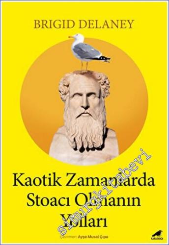 Kaotik Zamanlarda Stoacı Olmanın Yolları -        2023
