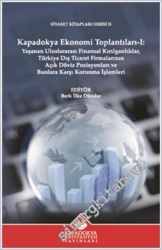 Kapadokya Ekonomi Toplantıları I: Yaşanan Uluslararası Finansal Kırılganlıklar, Türkiye Dış Ticaret Firmalarının Açık Döviz Pozisyonları ve Bunlara Karşı Korunma -        2024