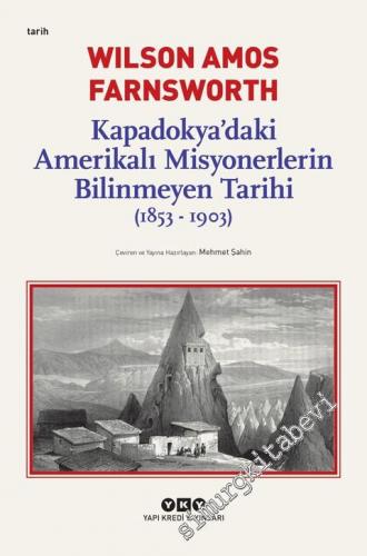 Kapadokya'daki Amerikalı Misyonerlerin Bilinmeyen Tarihi 1853 - 1903 -        2023