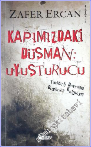 Kapımızdaki Düşman: Uyuşturucu ( Tedbirli Davranın Duyarsız Kalmayın ) -