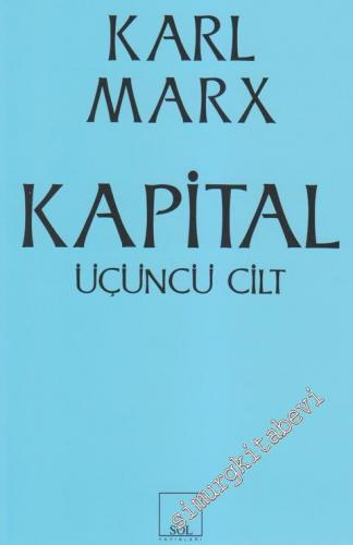 Kapital - Cilt 3: Ekonomi Politiğin Eleştirisi -  Bir Bütün Olarak Kapitalist Üretim Süreci -