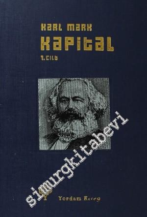 Kapital: Ekonomi Ekonomi Politiğin Eleştirisi  Cilt I - Sermayenin Üretim Süreci - CİLTLİ -        2013