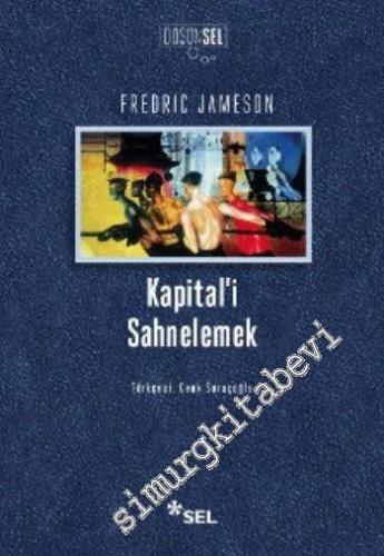 Kapital'i Sahnelemek : Birinci Cilt Üzerine Bir Yorumlama  -        2013