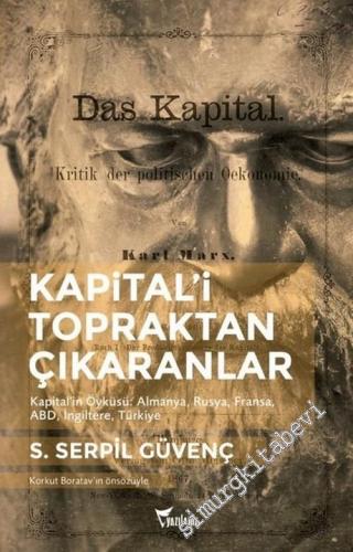 Kapitali Topraktan Çıkaranlar: Kapital'in Öyküsü - Almanya, Rusya, Fransa, ABD, İngiltere, Türkiye -        2018