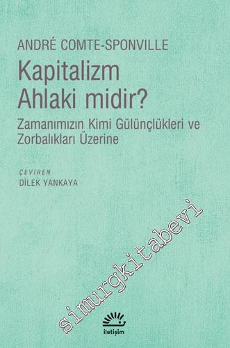 Kapitalizm Ahlaki midir: Zamanımızın Kimi Gülünçlükleri ve Zorbalıklar