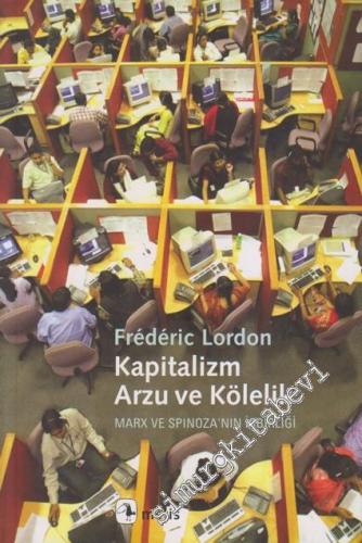 Kapitalizm, Arzu ve Kölelik - Marx ve Spinoza'nın İşbirliği