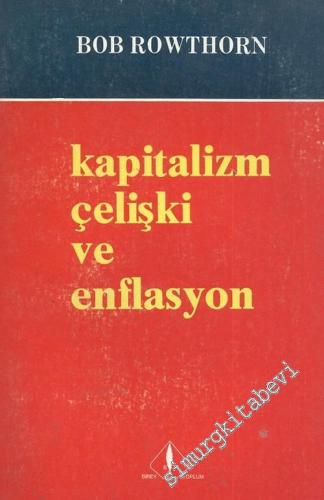 Kapitalizm, Çelişki ve Enflasyon: Siyasal İktisat Denemeleri -