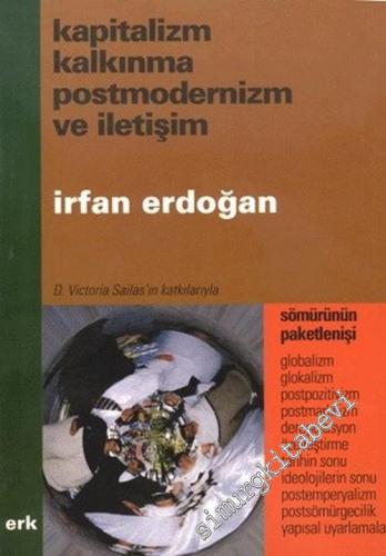 Kapitalizm Kalkınma Postmodernizm ve İletişim: Sömürünün Paketlenişi