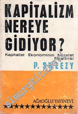 Kapitalizm Nereye Gidiyor? Kapitalist Ekonominin Marxist Eleştirisi -