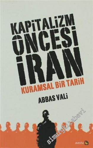 Kapitalizm Öncesi İran: Kuramsal Bir Tarih -        2007