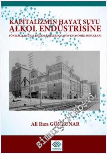 Kapitalizmin Hayat Suyu Alkol Endüstrisine Yönelik Kamusal Düzenlemelerin Sosyo-Ekonomik Sonuçları -        2023