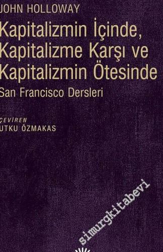 Kapitalizmin İçinde Kapitalizme Karşı ve Kapitalizmin Ötesinde San Fransisco Dersleri -        2017