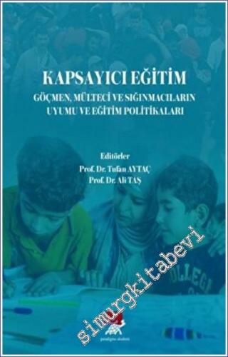 Kapsayıcı Eğitim Göçmen Mülteci ve Sığınmacıların Uyumu ve Eğitim Politikaları -        2022