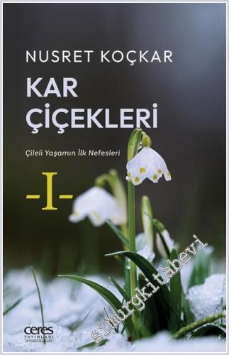 Kar Çiçekleri : Çileli Yaşamın İlk Nefesleri (1) -        2025