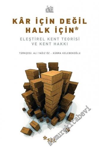 Kâr İçin Değil Halk İçin: Eleştirel Kent Teorisi Ve Kent Hakkı