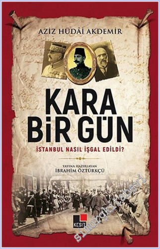 Kara Bir Gün: İstanbul Nasıl İşgal Edildi? -