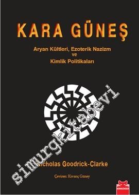 Kara Güneş: Aryan Kültleri, Ezoterik Nazizm ve Kimlik Politikaları -        2013