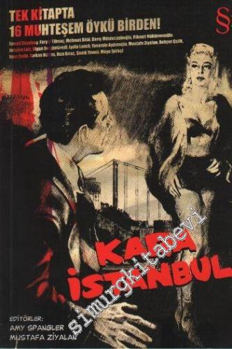 Kara İstanbul: Tek Kitapta 16 Muhteşem Öykü Birden!