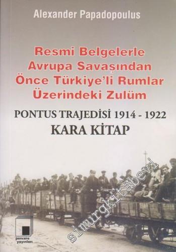 Kara Kitap Pontus Trajedisi 1914-1922: Resmi Belgelerle Avrupa Savaşından Önce Türkiye'li Rumlar -