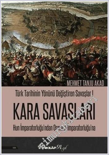 Kara Savaşları: Türk Tarihinin Yönünü Değiştiren Savaşlar 1 : Hun İmparatorluğu'ndan Osmanlı İmparatorluğu'na -        2018