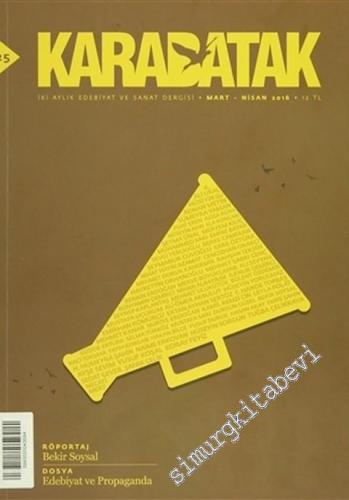 Karabatak İki Aylık Edebiyat ve Sanat Dergisi : Dosya Edebiyat ve Propaganda - Sayı: 25      Mart Nisan