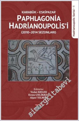 Karabük Eskipazar - Paphlagonia Hadrianoupolis'i (2010-2014 Sezonları) -        2021