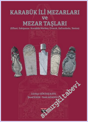 Karabük İli Mezarları ve Mezar Taşları : Eflani - Eskipazar - Karabük 