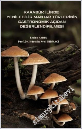 Karabük İlinde Yenilebilir Mantar Türlerinin Gastronomik Açıdan Değerlendirilmesi -        2025