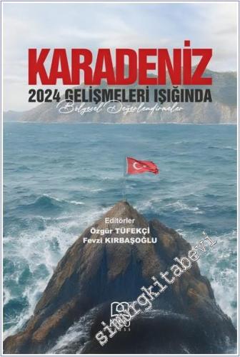 Karadeniz : 2024 Gelişmeleri Işığında Bölgesel Değerlendirmeler - 2025