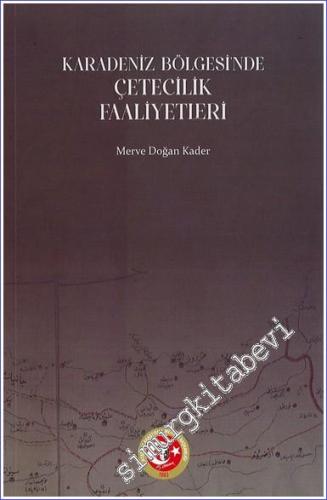 Karadeniz Bölgesi'ndeki Çetecilik Faaliyetleri (1914 - 1922) - 2023